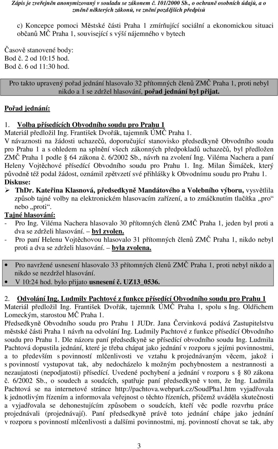 Volba přísedících Obvodního soudu pro Prahu 1 Materiál předložil Ing. František Dvořák, tajemník ÚMČ Praha 1.