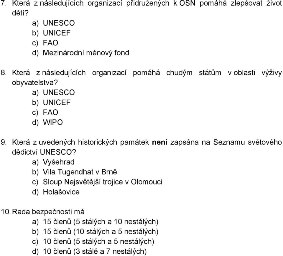 Která z uvedených historických památek není zapsána na Seznamu světového dědictví UNESCO?