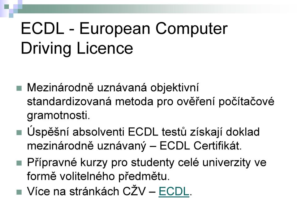 Úspěšní absolventi ECDL testů získají doklad mezinárodně uznávaný ECDL