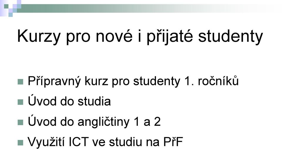 ročníků Úvod do studia Úvod do