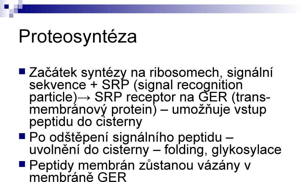 protein) umožňuje vstup peptidu do cisterny Po odštěpení signálního