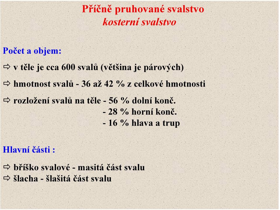 rozložení svalů na těle - 56 % dolní konč. - 28 % horní konč.