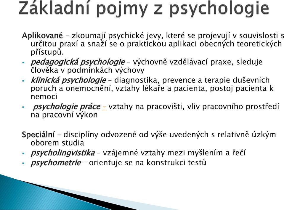 onemocnění, vztahy lékaře a pacienta, postoj pacienta k nemoci psychologie práce vztahy na pracovišti, vliv pracovního prostředí na pracovní výkon Speciální