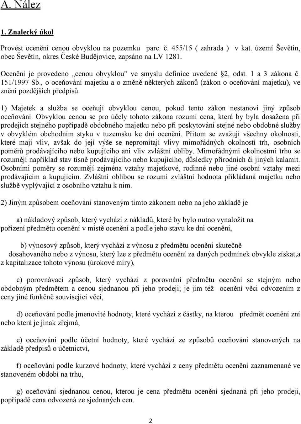 , o oceňování majetku a o změně některých zákonů (zákon o oceňování majetku), ve znění pozdějších předpisů.