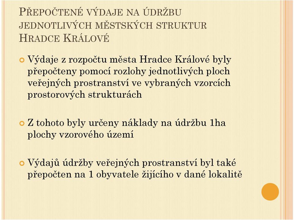 vybraných vzorcích prostorových strukturách Z tohoto byly určeny náklady na údržbu 1ha plochy