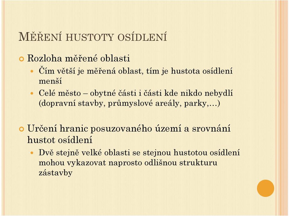 areály, parky, ) Určení hranic posuzovaného území a srovnání hustot osídlení Dvě