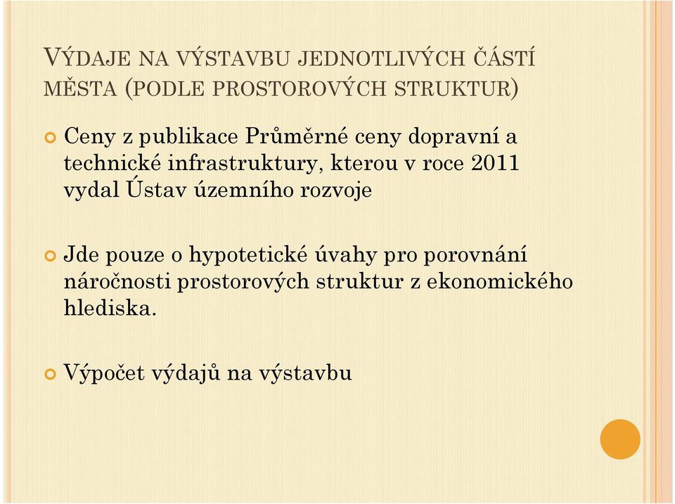 2011 vydal Ústav územního rozvoje Jde pouze o hypotetické úvahy pro porovnání