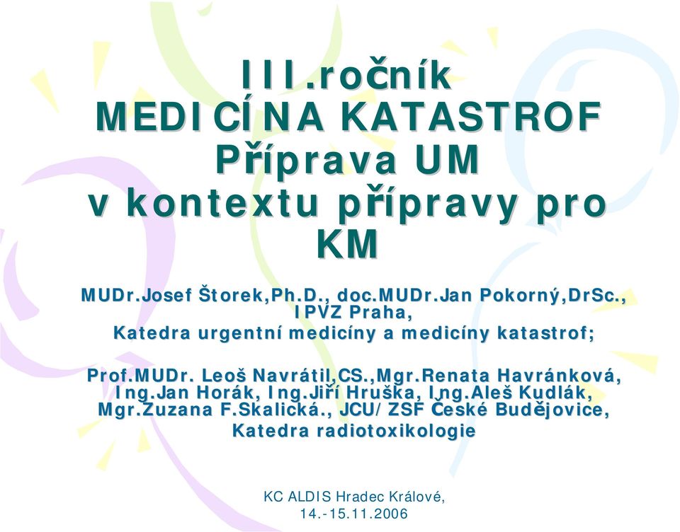 , IPVZ Praha, Katedra urgentní medicíny a medicíny katastrof; Prof.MUDr. Leoš Navrátil,CS.