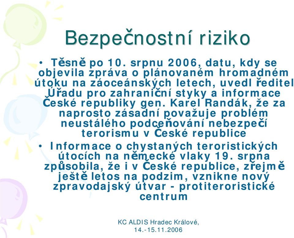 styky a informace České republiky gen.