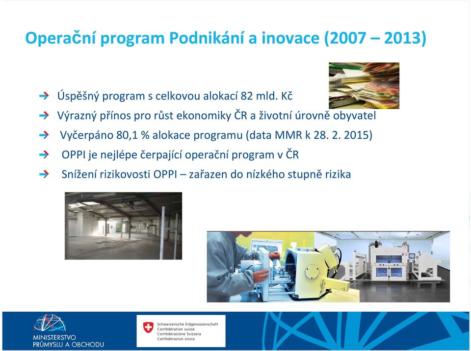 Kč Výrazný přínos pro růst ekonomiky ČR a životní úrovně obyvatel Vyčerpáno 80,1