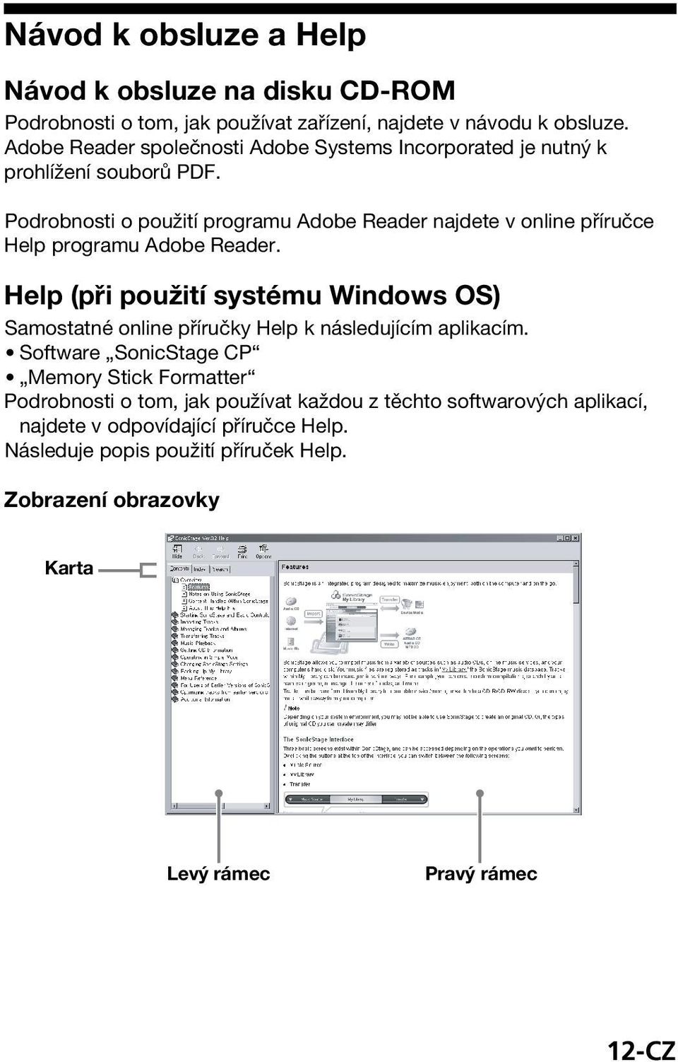 Podrobnosti o použití programu Adobe Reader najdete v online příručce Help programu Adobe Reader.