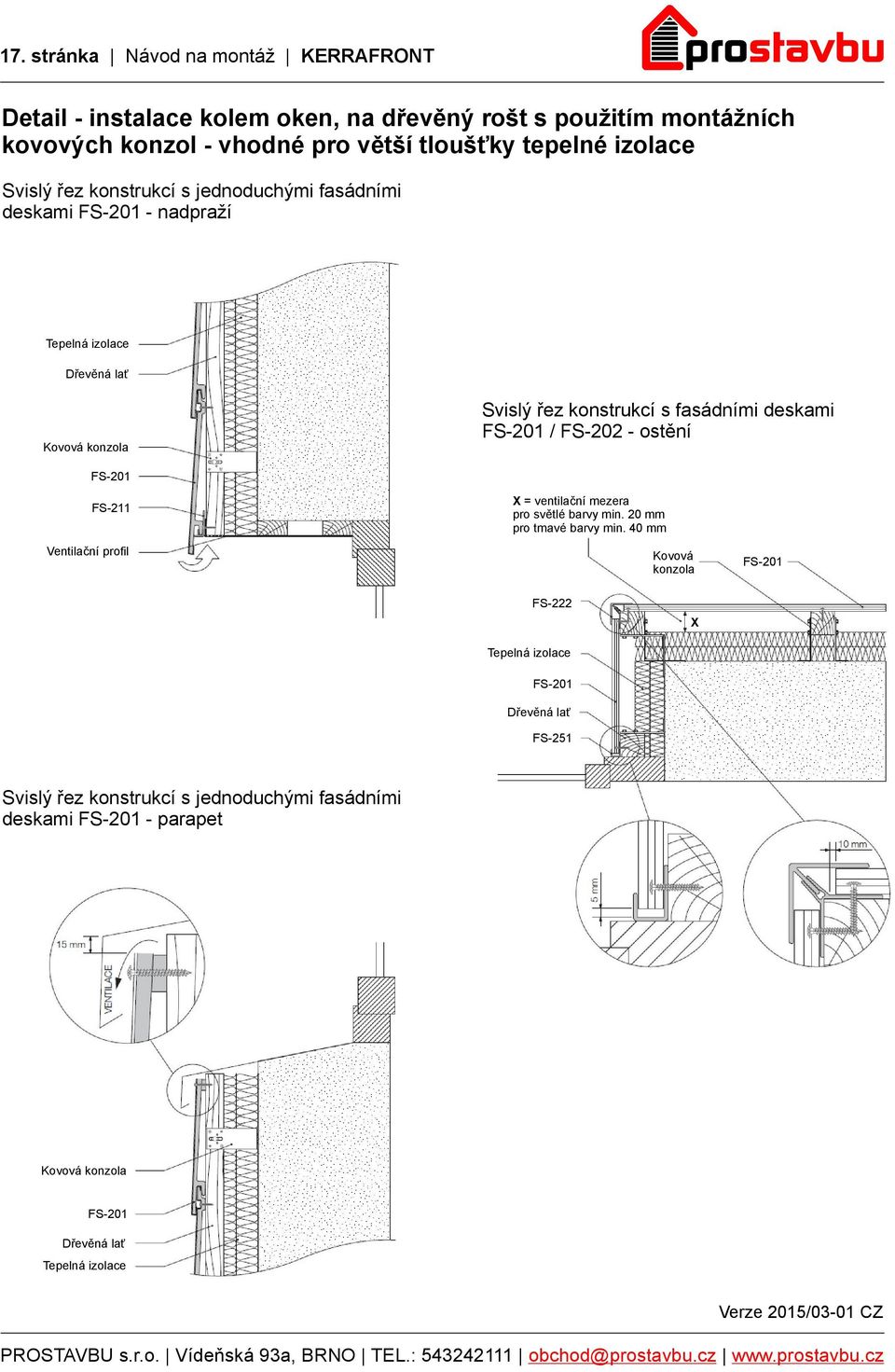 řez konstrukcí s fasádními deskami / FS-202 - ostění FS-211 X = ventilační mezera pro světlé barvy min. 20 mm pro tmavé barvy min.