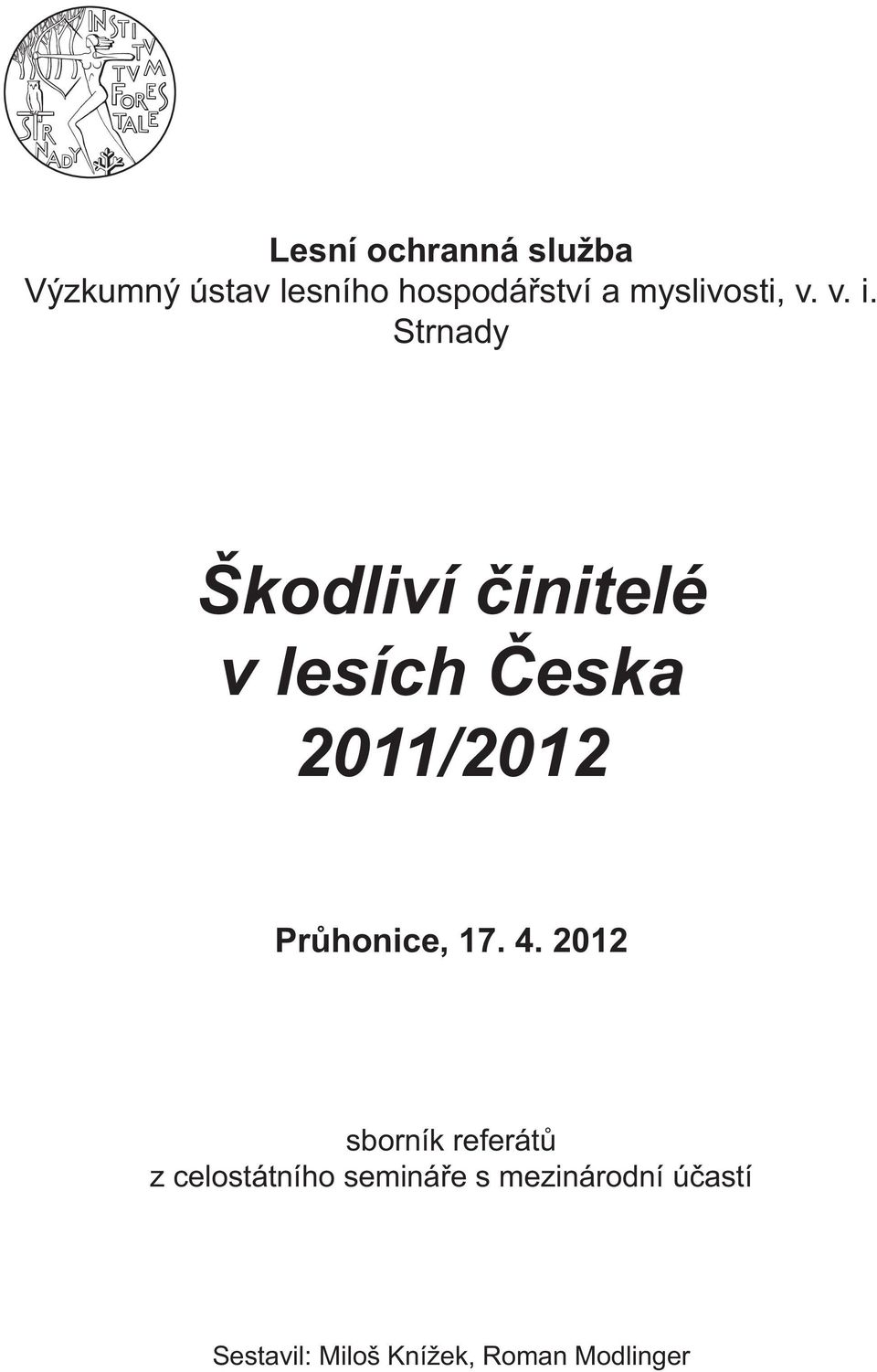 Strnady Škodliví initelé v lesích eska 2011/2012 Pr honice, 17.