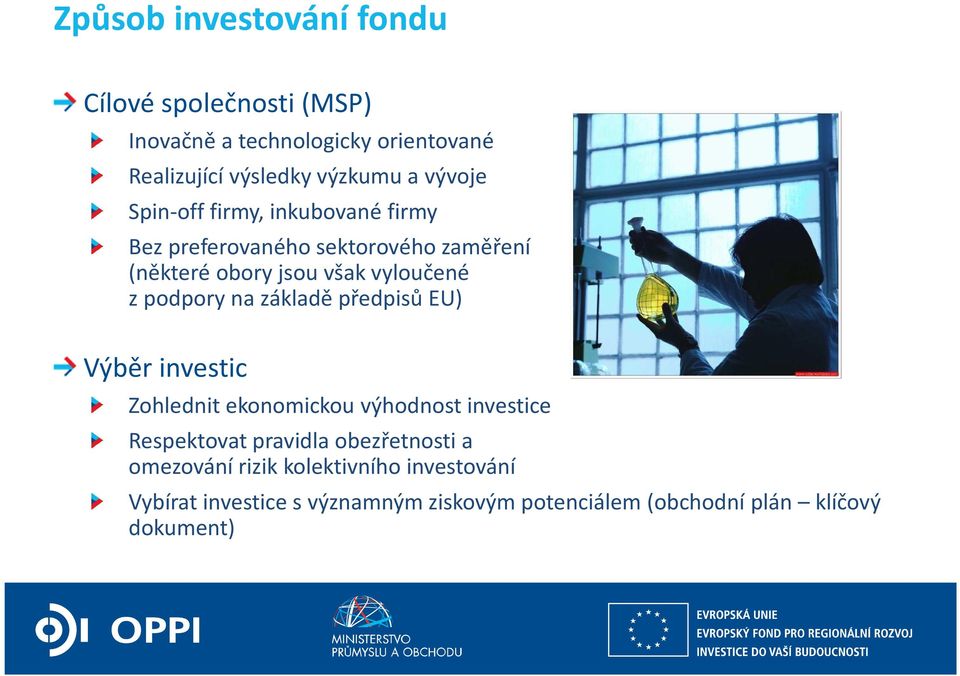 podpory na základě předpisů EU) Výběr investic Zohlednit ekonomickou výhodnost investice Respektovat pravidla