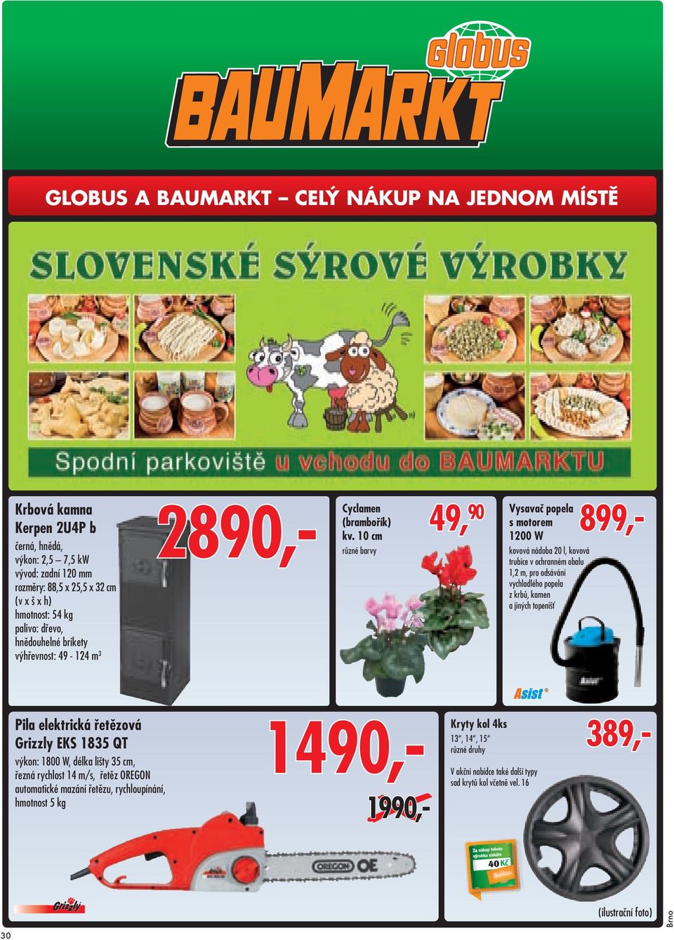 10 cm různé barvy 49, 90 Vysavač popela s motorem 1200 W kovová nádoba 20 l, kovová trubice v ochranném obalu 1,2 m, pro odsávání vychladlého popela z krbů, kamen a jiných topenišť 899,-