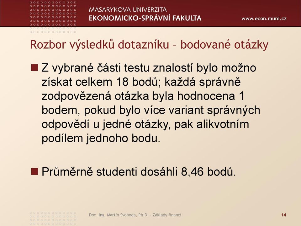 bylo více variant správných odpovědí u jedné otázky, pak alikvotním podílem jednoho