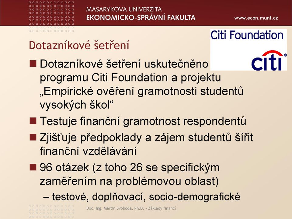 předpoklady a zájem studentů šířit finanční vzdělávání 96 otázek (z toho 26 se specifickým zaměřením