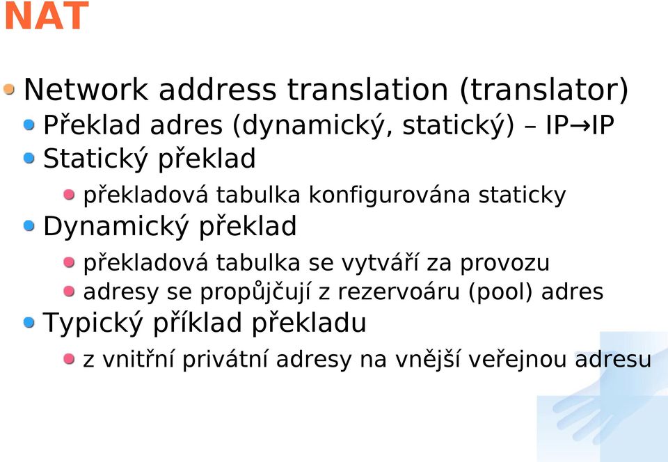 překlad překladová tabulka se vytváří za provozu adresy se propůjčují z