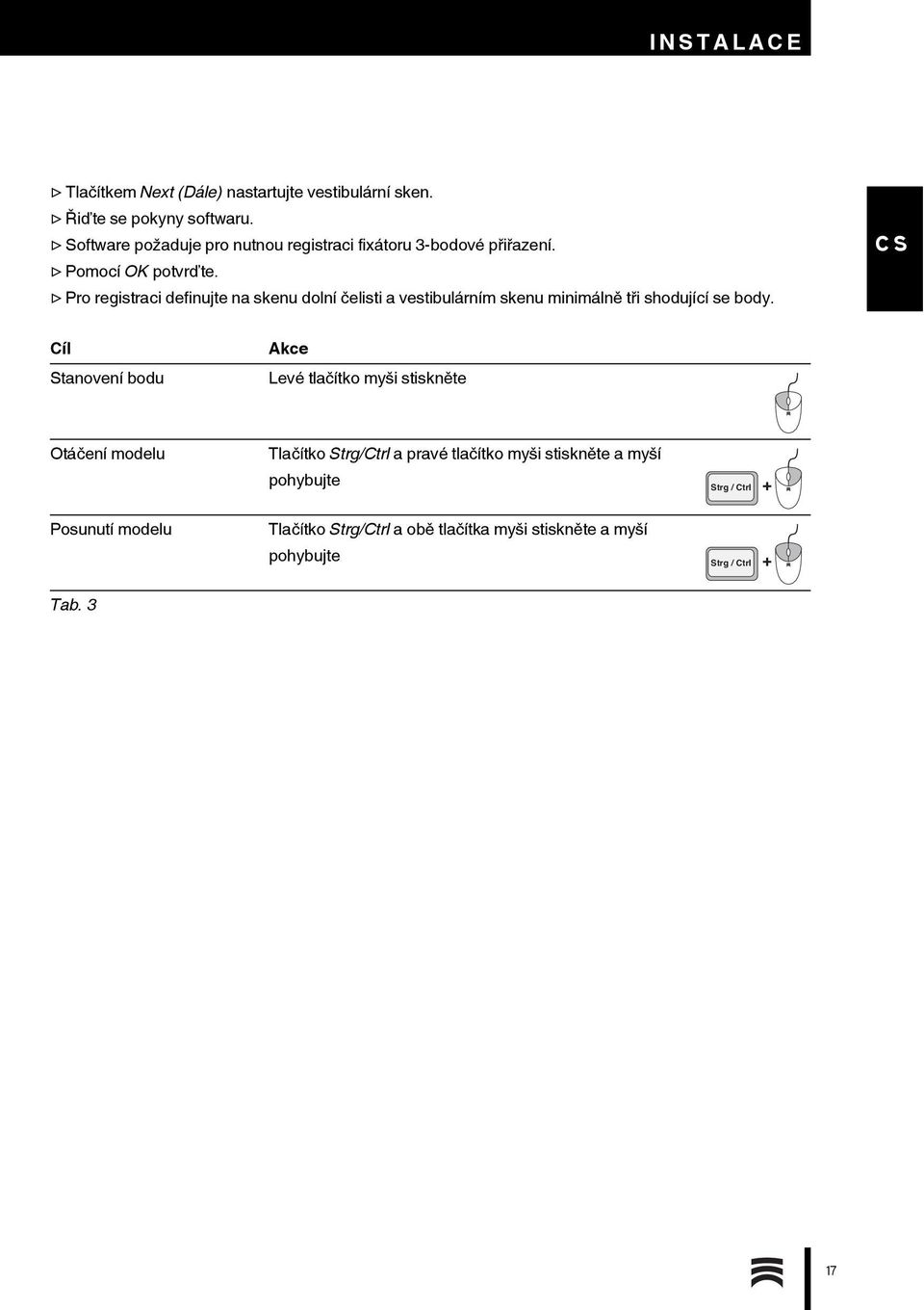 Pro registraci definujte na skenu dolní čelisti a vestibulárním skenu minimálně tři shodující se body.
