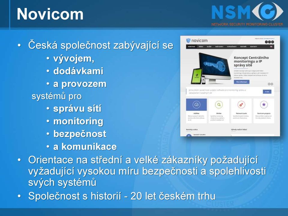 střední a velké zákazníky požadující vyžadující vysokou míru