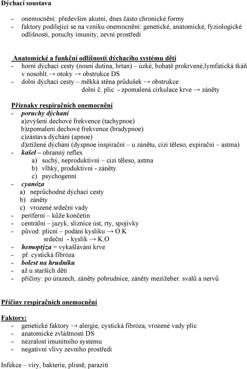 otoky obstrukce DS - dolní dýchací cesty měkká stěna průdušek obstrukce dolní č.