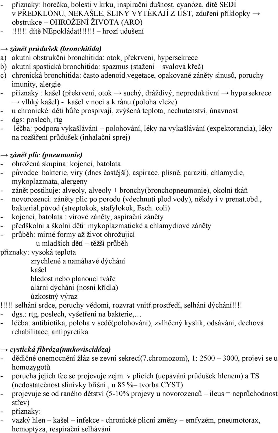 bronchitida: často adenoid.