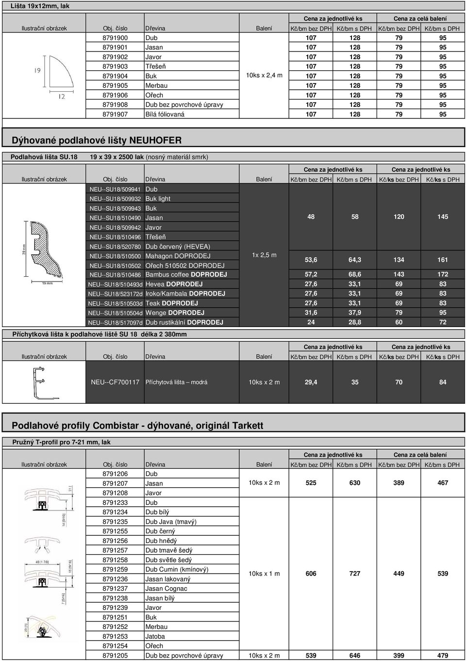 18 19 x 39 x 2500 lak (nosný materiál smrk) Obj.