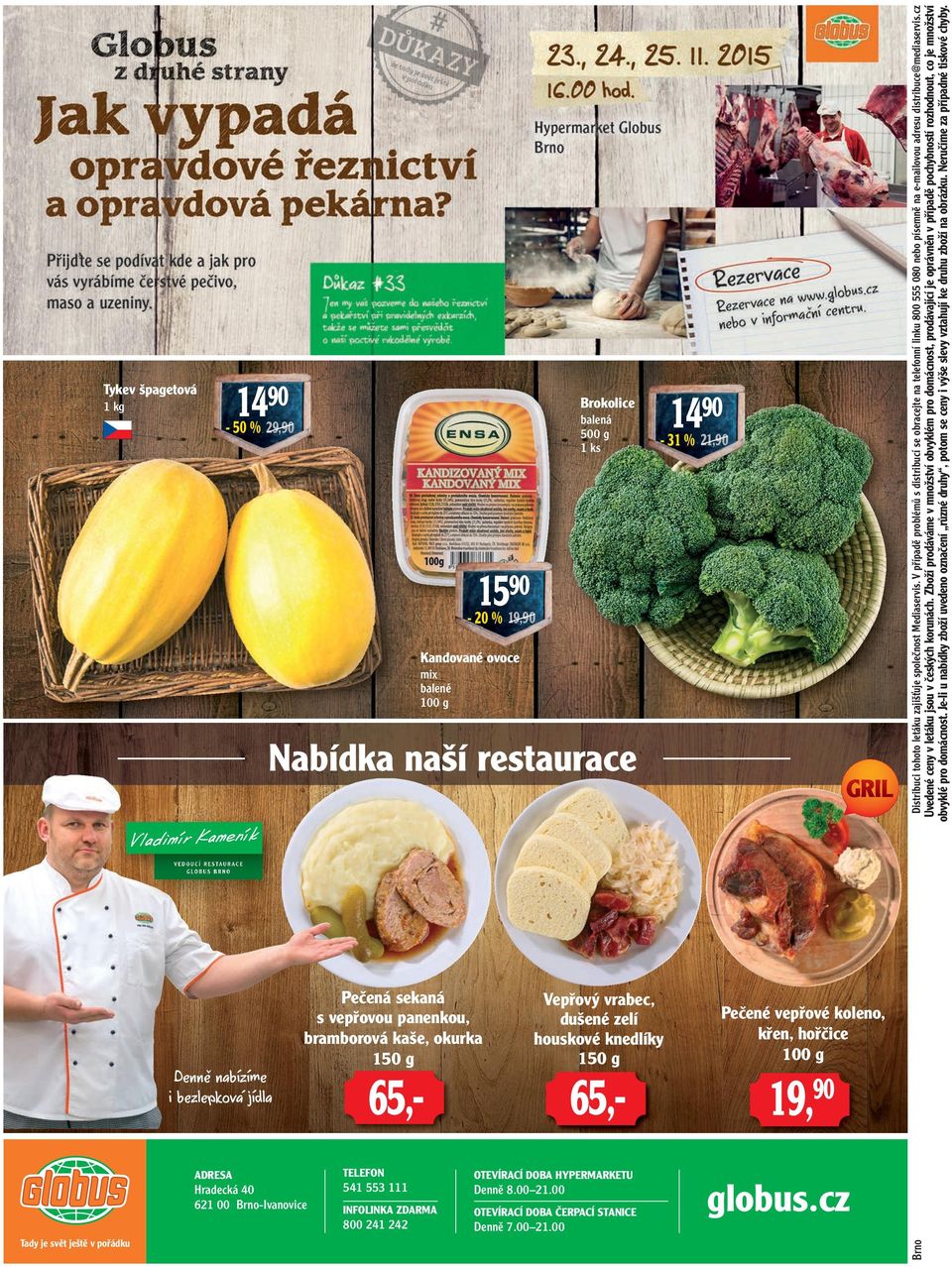 Zboží prodáváme v množství obvyklém pro domácnost, prodávající je oprávněn v případě pochybností rozhodnout, co je množství obvyklé pro domácnost.
