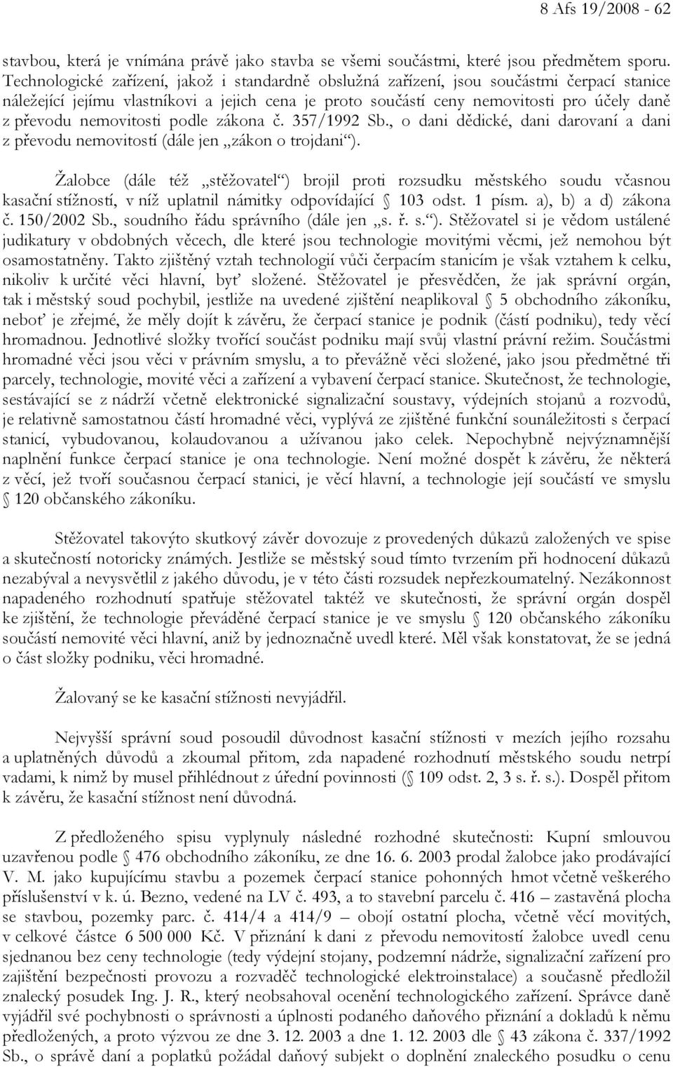 nemovitosti podle zákona č. 357/1992 Sb., o dani dědické, dani darovaní a dani z převodu nemovitostí (dále jen zákon o trojdani ).