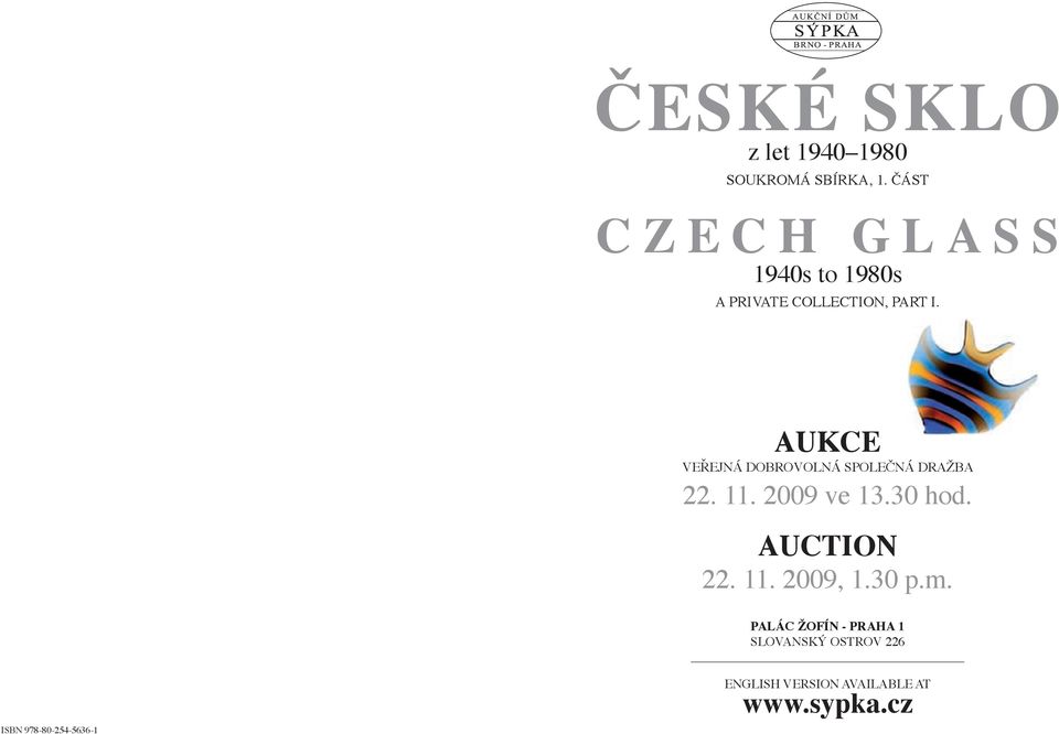 Aukce veřejná dobrovolná společná dražba 22. 11. 2009 ve 13.30 hod. AUCTION 22.