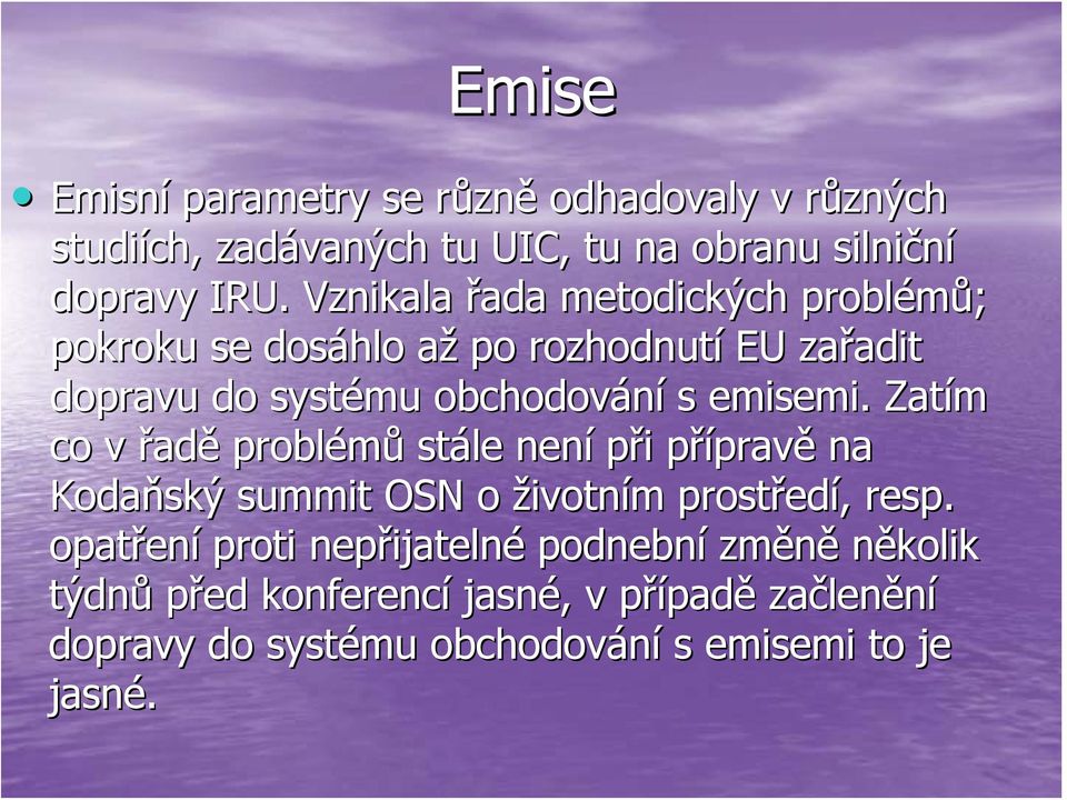 Zatím co v řadě problémů stále není při i přípravp pravě na Kodaňský summit OSN o životním m prostřed edí,, resp.