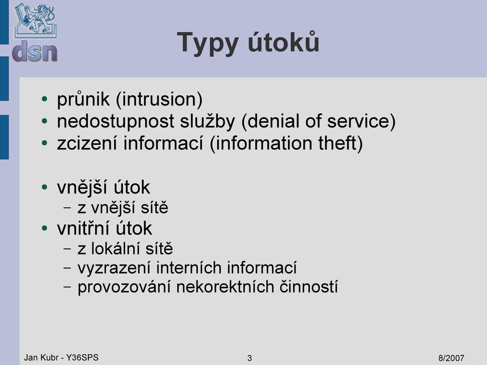 vnější sítě vnitřní útok z lokální sítě vyzrazení interních