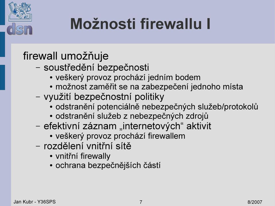 služeb/protokolů odstranění služeb z nebezpečných zdrojů efektivní záznam internetových aktivit veškerý