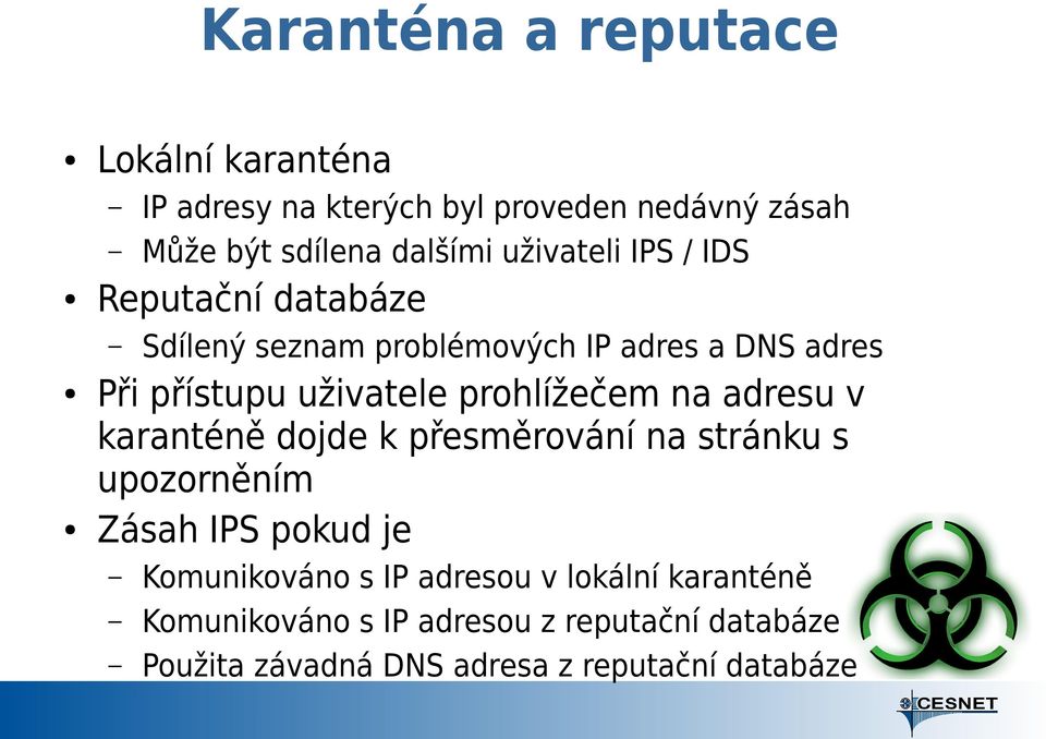 prohlížečem na adresu v karanténě dojde k přesměrování na stránku s upozorněním Zásah IPS pokud je Komunikováno s