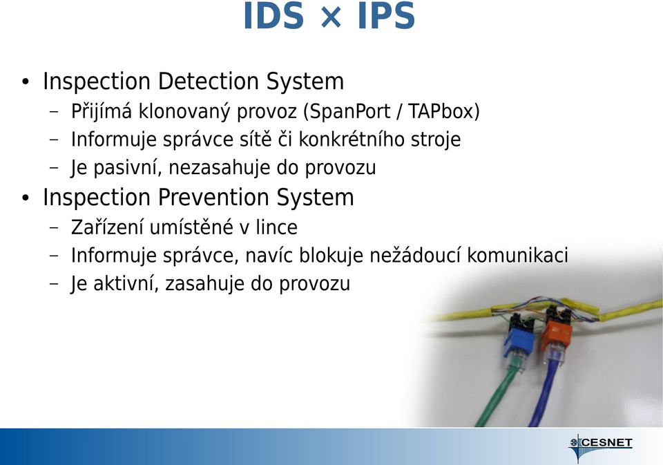 nezasahuje do provozu Inspection Prevention System Zařízení umístěné v