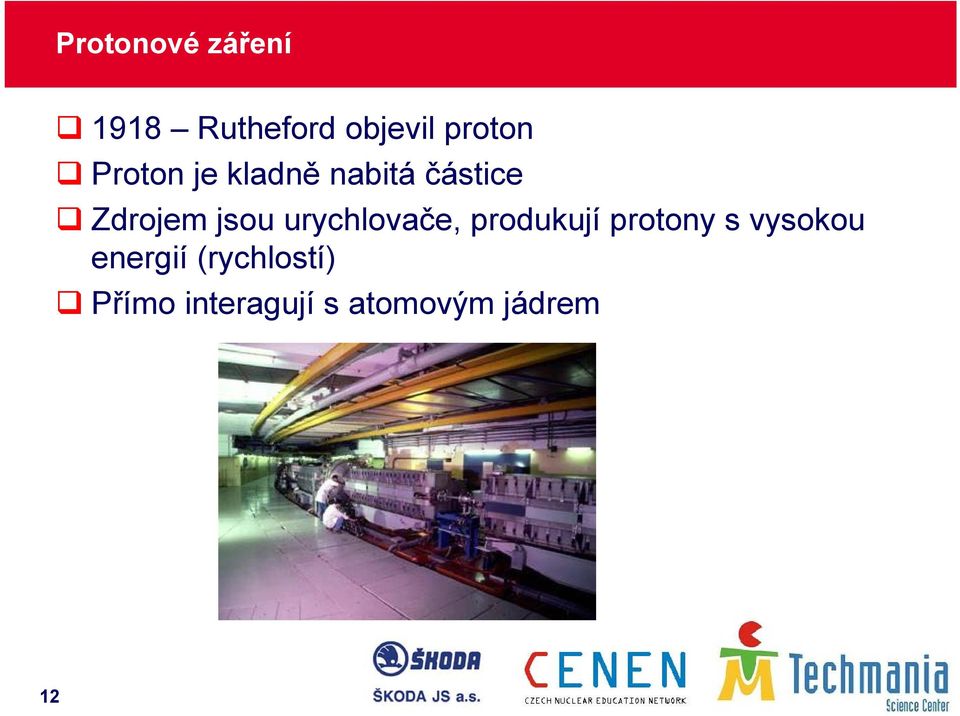 urychlovače, produkují protony s vysokou