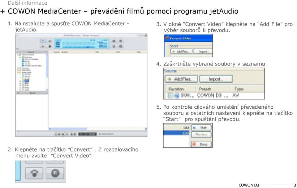 V okně Convert Video klepněte na Add File pro výběr souborů k převodu. 4. Zaškrtněte vybrané soubory v seznamu.