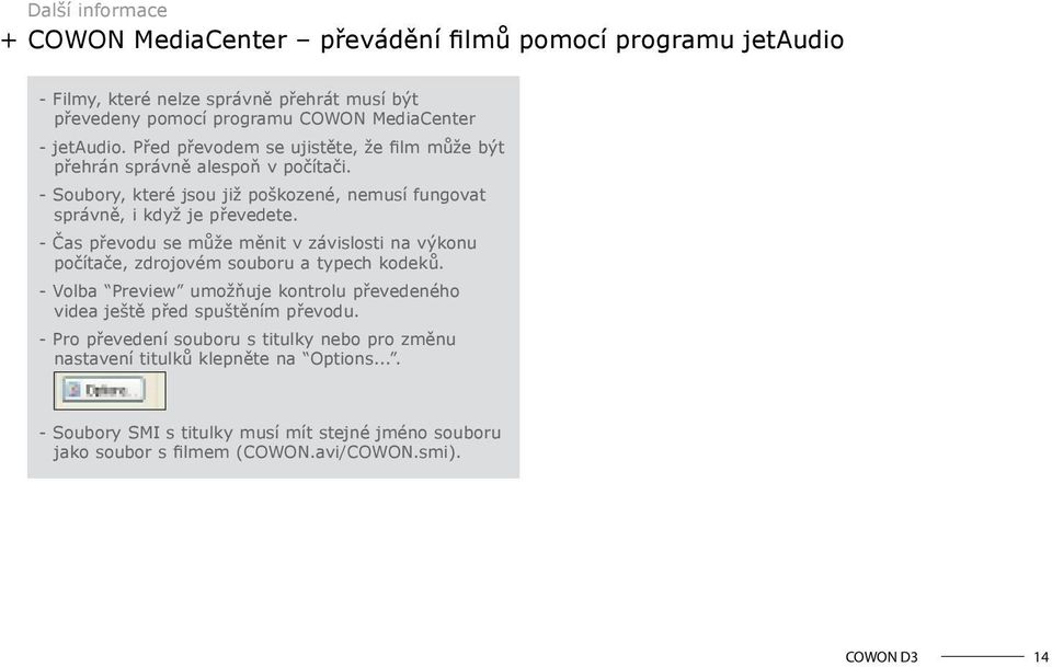 - Čas převodu se může měnit v závislosti na výkonu počítače, zdrojovém souboru a typech kodeků. - Volba Preview umožňuje kontrolu převedeného videa ještě před spuštěním převodu.