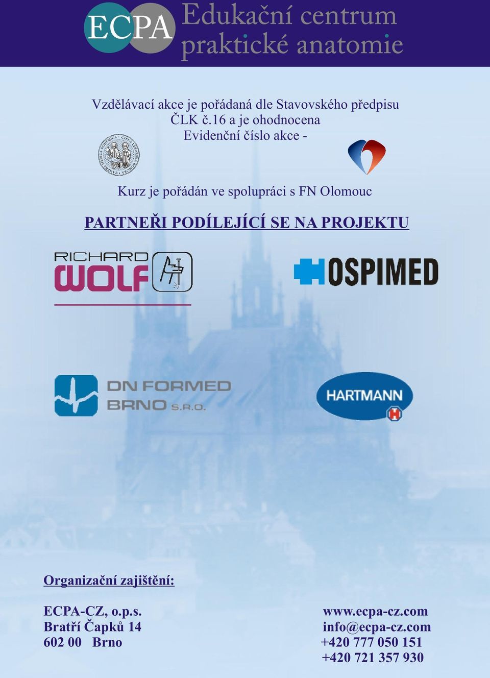 Olomouc PARTNEØI PODÍLEJÍCÍ SE NA PROJEKTU Organizaèní zajištìní: ECPA-CZ, o.