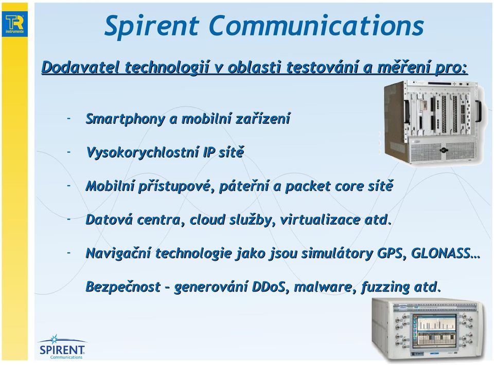 a packet core sítě Datová centra, cloud služby, virtualizace atd.