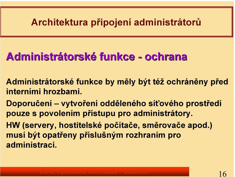 Doporučení vytvoření odděleného síťového prostředí pouze s povolením přístupu pro