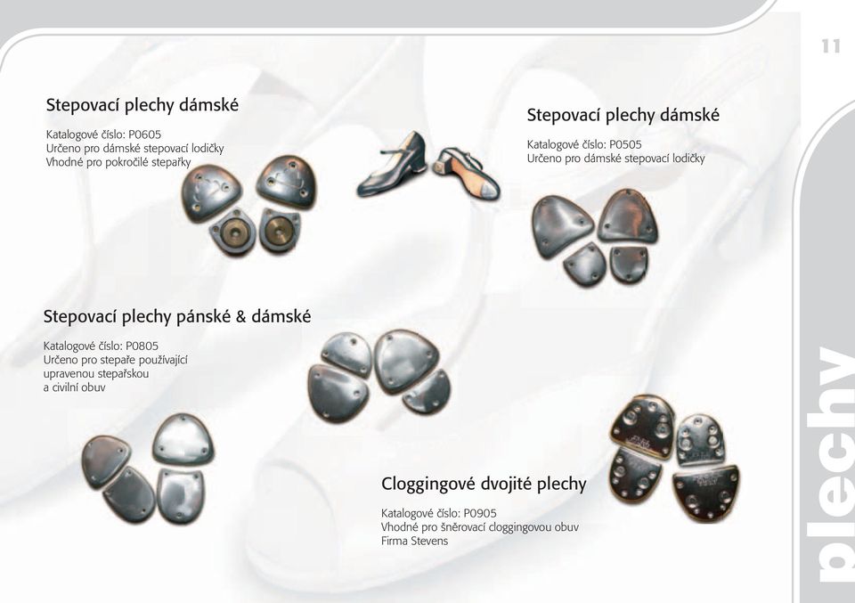 plechy pánské & dámské Katalogové číslo: P0805 Určeno pro stepaře používající upravenou stepařskou a civilní