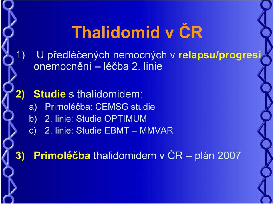 linie 2) Studie s thalidomidem: a) Primoléčba: CEMSG studie