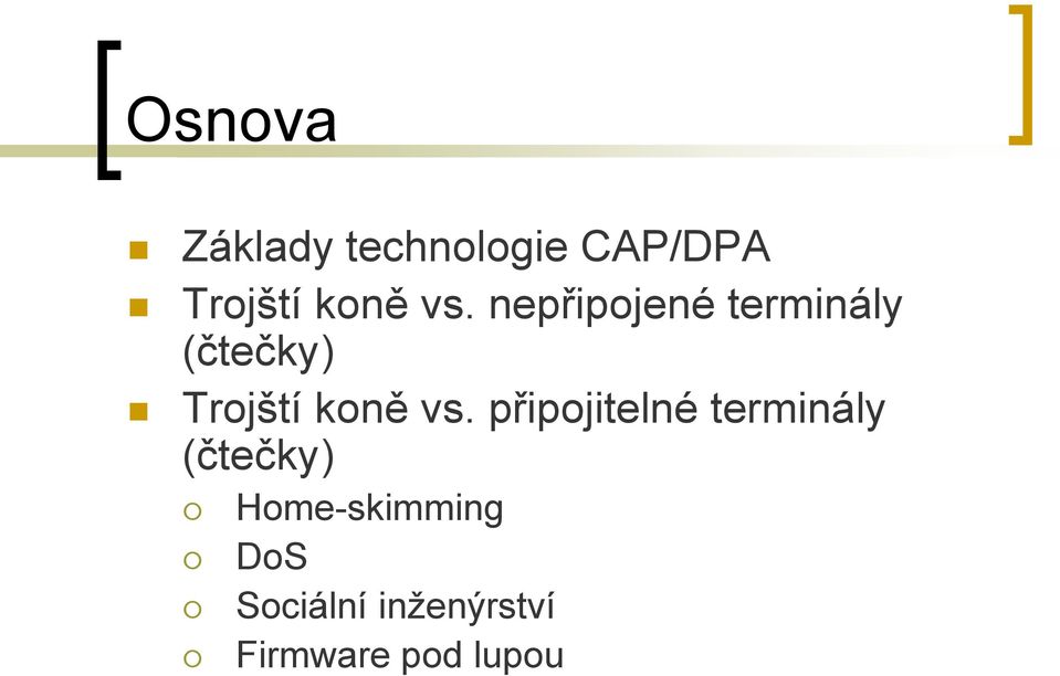 vs. připojitelné terminály (čtečky)