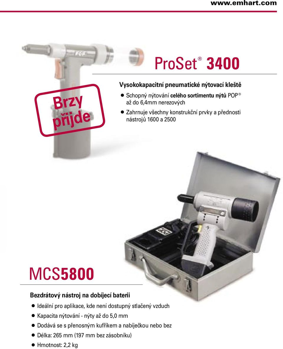 až do 6,4mm nerezových Zahrnuje všechny konstrukční prvky a přednosti nástrojů 1600 a 2500 MCS5800 Bezdrátový