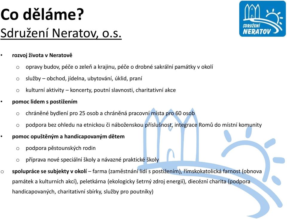 charitativní akce pmc lidem s pstižením chráněné bydlení pr 25 sb a chráněná pracvní místa pr 60 sb pdpra bez hledu na etnicku či nábžensku příslušnst, integrace Rmů d místní kmunity