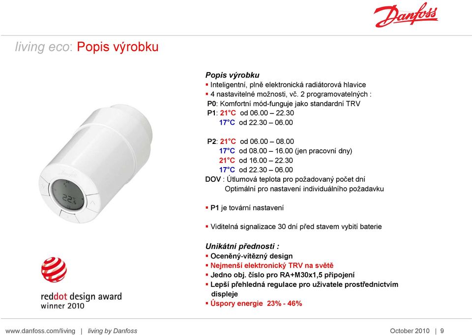 00 P2: 21 C od 06.00 08.00 17 C od 08.00 16.00 (jen pracovní dny) 21 C od 16.00 22.30 17 C od 22.30 06.