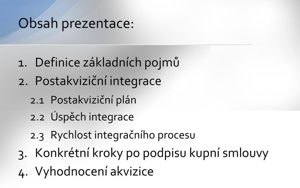 2 Úspěch integrace 2.3 Rychlost integračního procesu 3.