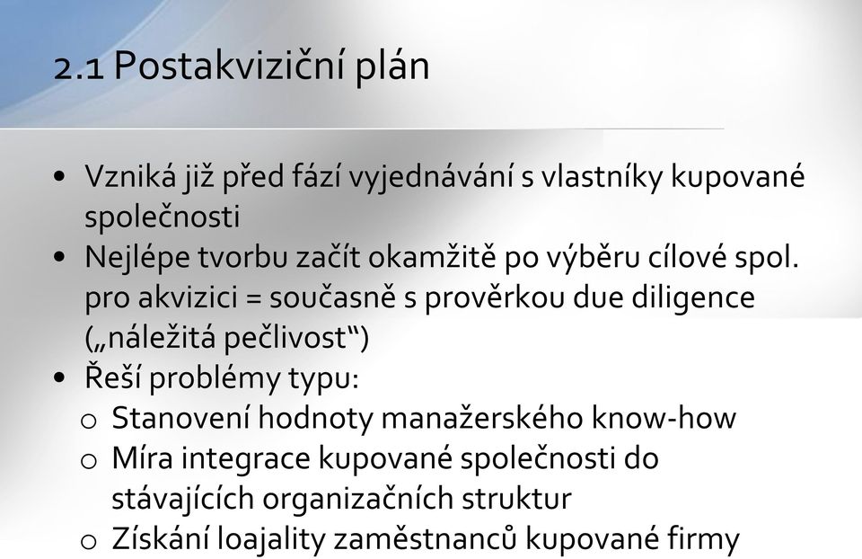 pro akvizici = současně s prověrkou due diligence ( náležitá pečlivost ) Řeší problémy typu: o