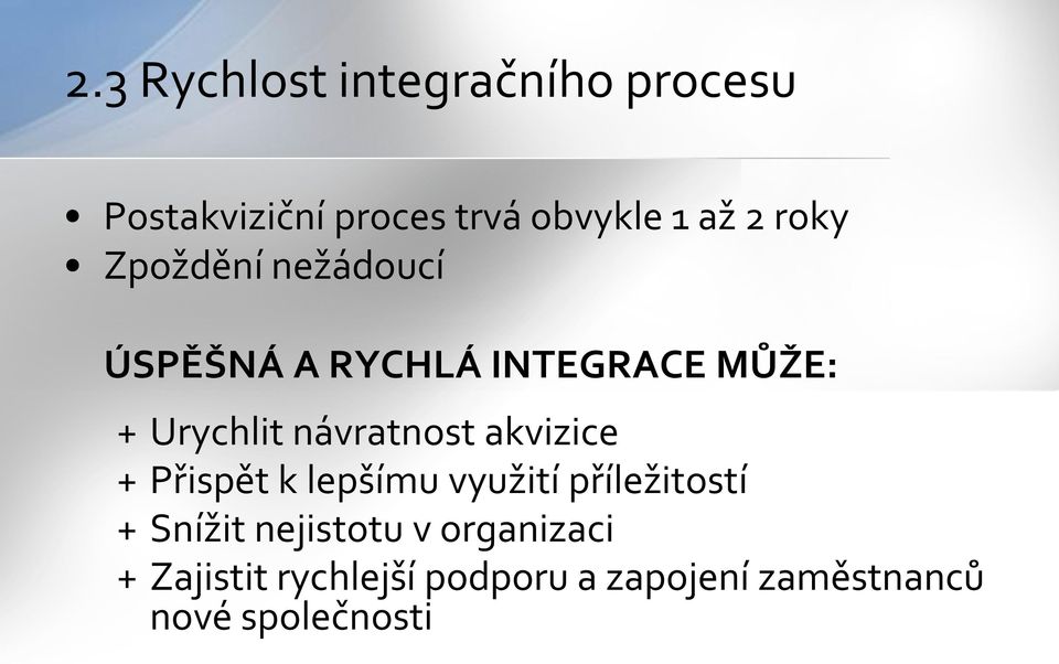 návratnost akvizice + Přispět k lepšímu využití příležitostí + Snížit